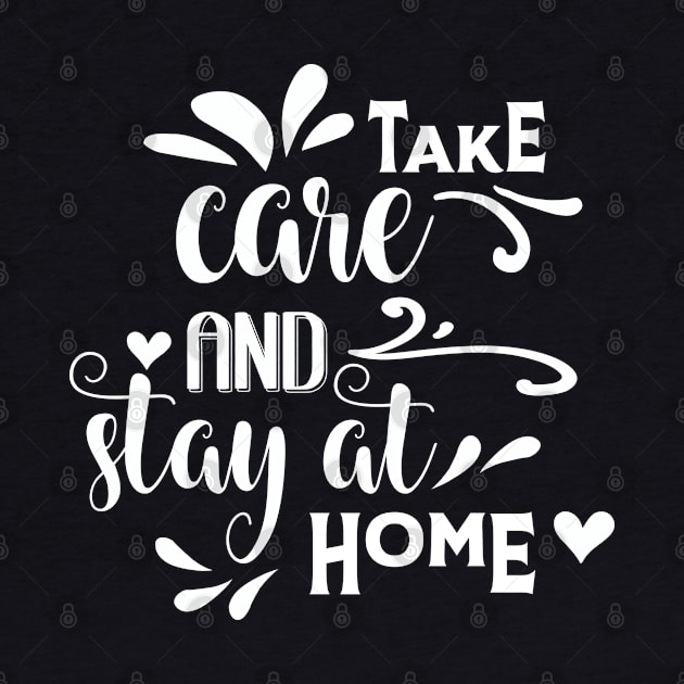 Take care and stay at home, coronavirus, covid-19, lettering. by Semenov